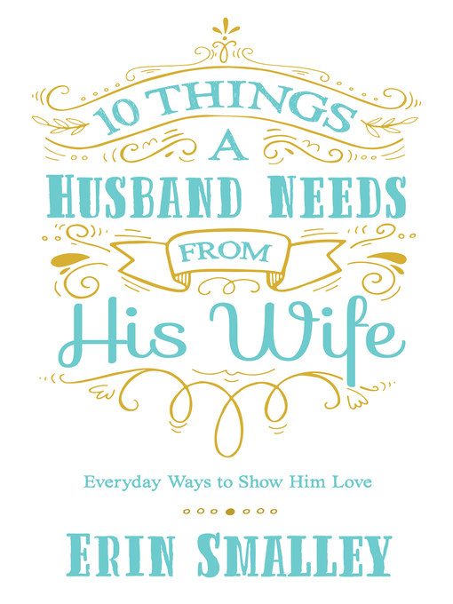 Title details for 10 Things a Husband Needs from His Wife by Erin Smalley - Available